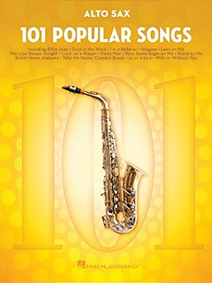 101 Popular Songs: For Alto Sax - Saxophone Music Book With Complete Collection Of Pop Compositions-..