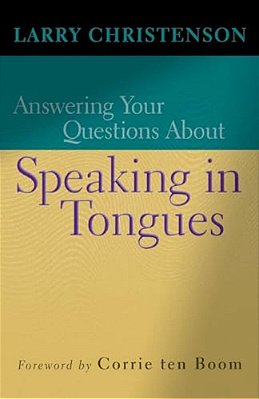 Answering Your Questions About Speaking In Tongues-..