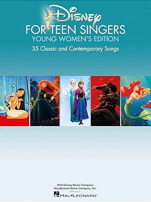 Disney For Teen Singers - Young Women's Edition: Classic And Contemporary Songs Especially Suitable For Teens-..