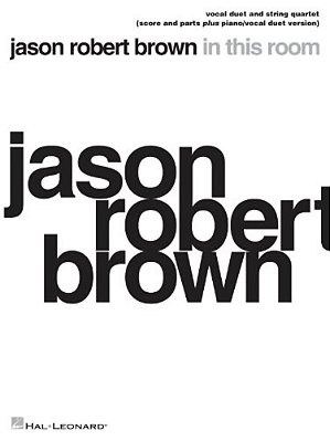 Jason Robert Brown - In This Room: Vocal Duet And String Quartet Plus Piano/Vocal Duet Version Score And Parts-..