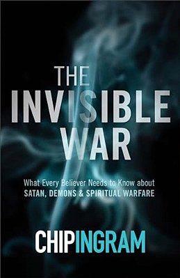 The Invisible War: What Every Believer Needs To Know About Satan, Demons, And Spiritual Warfare-..