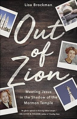 Out Of Zion: Meeting Jesus In The Shadow Of The Mormon Temple-..