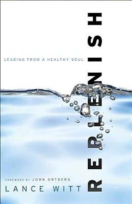 Replenish: Leading From A Healthy Soul-..