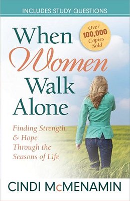 When Women Walk Alone: Finding Strength And Hope Through The Seasons Of Life-..