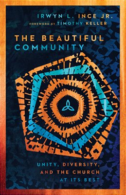 The Beautiful Community: Unity, Diversity, And The Church At Its Best-..