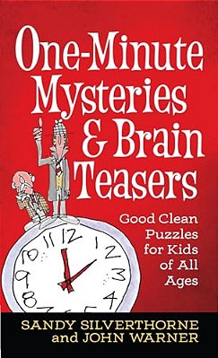 One-Minute Mysteries And Brain Teasers: Good Clean Puzzles For Kids Of All Ages-..