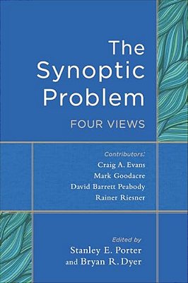 The Synoptic Problem: Four Views-..