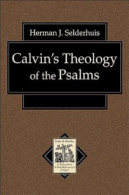 Calvin's Theology Of The Psalms-..