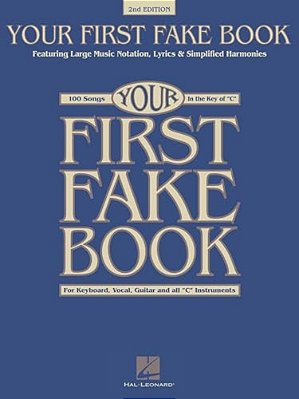 Your First Fake Book - C Edition Beginner Piano Songbook With Large Notation Simplified Chords And Lyrics 100 Easy Songs For Piano Keyboard And Voice-..