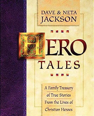 Hero Tales: A Family Treasury Of True Stories From The Lives Of Christian Heroes-..