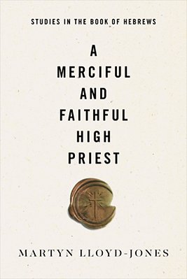A Merciful And Faithful High Priest: Studies In The Book Of Hebrews-..