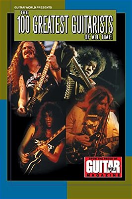 Guitar World Presents The 100 Greatest Guitarists Of All Time-..