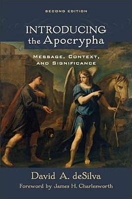 Introducing The Apocrypha: Message, Context, And Significance-..