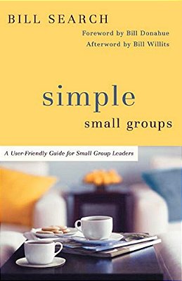 Simple Small Groups: A User-Friendly Guide For Small Group Leaders-..