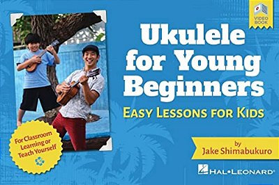 Ukulele For Young Beginners: Easy Lessons For Kids By Jake Shimabukuro With Video Lessons-..