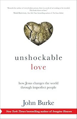 Unshockable Love: How Jesus Changes The World Through Imperfect People-..