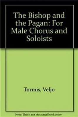 The Bishop And The Pagan: For Male Chorus And Soloists-..