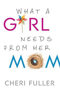 What A Girl Needs From Her Mom-..