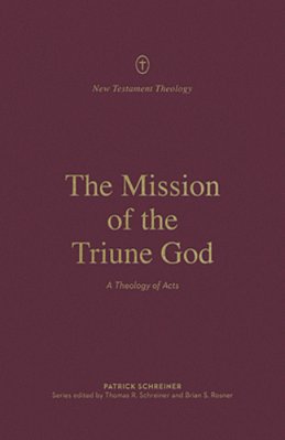 The Mission Of The Triune God: A Theology Of Acts-..