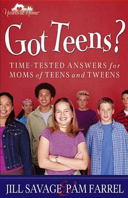 Got Teens?: Time-Tested Answers For Moms Of Teens And Tweens-..