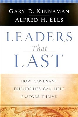Leaders That Last: How Covenant Friendships Can Help Pastors Thrive-..