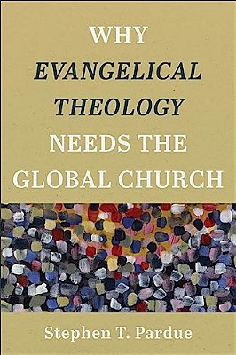 Why Evangelical Theology Needs The Global Church-..