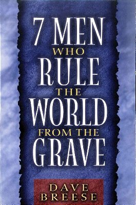 7 Men Who Rule The World From The Grave-..