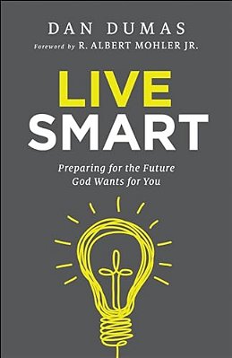 Live Smart: Preparing For The Future God Wants For You-..