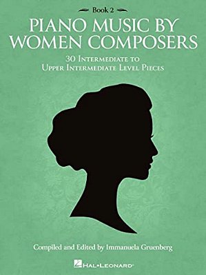 Piano Music By Women Composers: Book 2: 30 Intermediate To Upper Intermediate Level Pieces-..