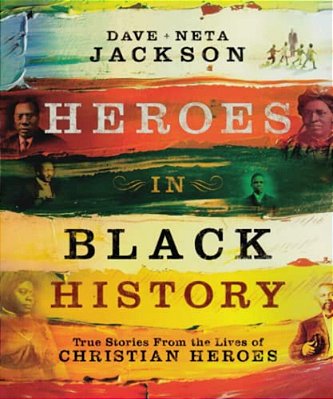 Heroes In Black History: True Stories From The Lives Of Christian Heroes-..