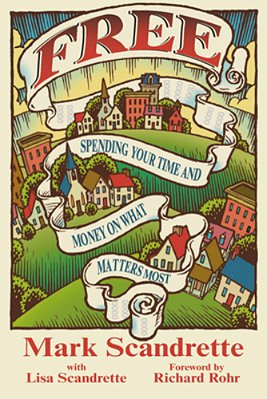 Free: Spending Your Time And Money On What Matters Most-..