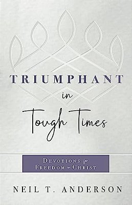 Triumphant In Tough Times: Devotions For Freedom In Christ-..