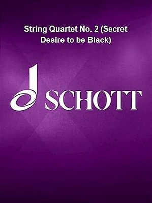 String Quartet No. 2 (Secret Desire To Be Black): Score And Parts-..