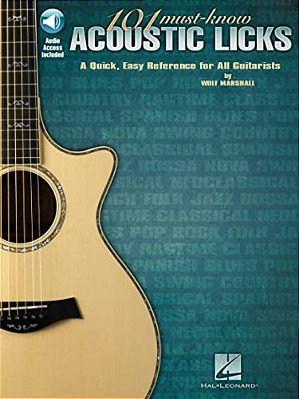 101 Must-Know Acoustic Licks: A Quick, Easy Reference For All Guitarists-..