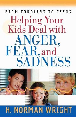 Helping Your Kids Deal With Anger, Fear, And Sadness-..