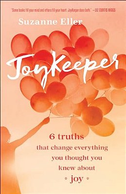 Joykeeper: 6 Truths That Change Everything You Thought You Knew About Joy-..