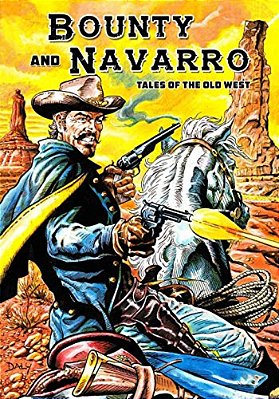 Bounty And Navarro: Tales Of The Old West-..