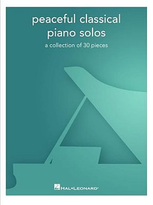 Peaceful Classical Piano Solos: A Collection Of 30 Pieces-..