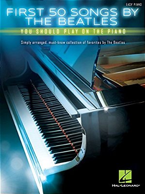 First 50 Songs By The Beatles You Should Play On The Piano-..