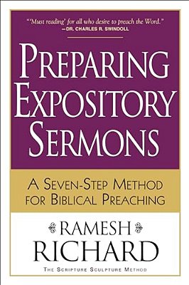 Preparing Expository Sermons: A Seven-Step Method For Biblical Preaching-..