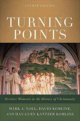 Turning Points: Decisive Moments In The History Of Christianity-..