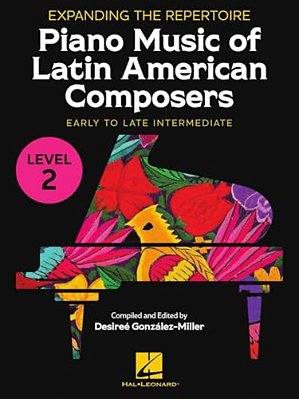 Expanding The Repertoire: Piano Music Of Latin American Composers - Book 2: Early Intermediate To Late Intermediate Level-..