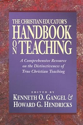 Christian Educator's Handbook On Teaching-..