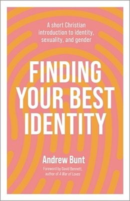 Finding Your Best Identity: A Short Christian Introduction To Identity, Sexuality And Gender-..