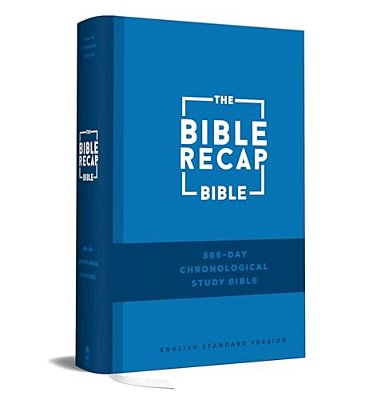 The Bible Recap 365-Day Chronological Study Bible: English Standard Version-..