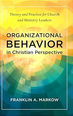 Organizational Behavior In Christian Perspective-..