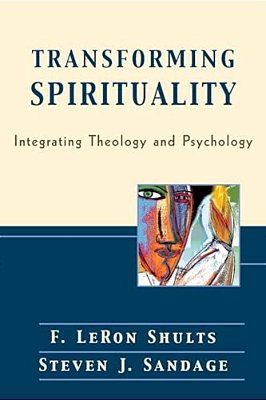 Transforming Spirituality: Integrating Theology And Psychology-..