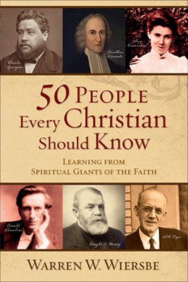 50 People Every Christian Should Know: Learning From Spiritual Giants Of The Faith-..