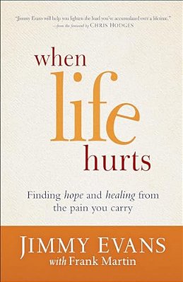 When Life Hurts: Finding Hope And Healing From The Pain You Carry-..