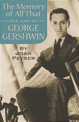 Memory Of All That: The Life Of George Gershwin-..